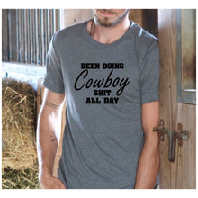 Load image into Gallery viewer, Been Doing Cowboy Shit All Day T-shirt