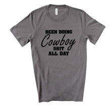Load image into Gallery viewer, Been Doing Cowboy Shit All Day T-shirt
