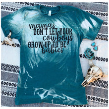 Load image into Gallery viewer, Mamas Don’t Let Your Cowboys Tee