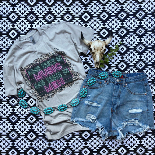 Good Taste in Music Bad Taste in Men Tee